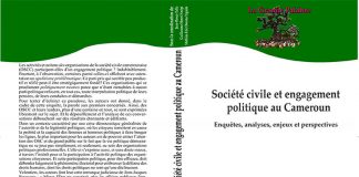 Société civile et engagement politique au Cameroun. Enquêtes, analyses, enjeux et perspectives